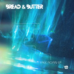 premiere: Bread&Butter - Free Again [FFRDIGITAL110]