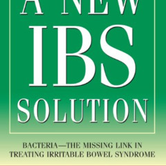 [Download] KINDLE 📂 A New IBS Solution: Bacteria-The Missing Link in Treating Irrita