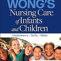 Wong's Nursing Care of Infants and Children - E-Book BY: Marilyn J. Hockenberry (Author),Elizab