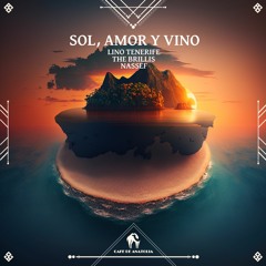 Lino Tenerife, The Brillis, Nassef - Sol, Amor Y Vino (Organic Mix) [Cafe De Anatolia]