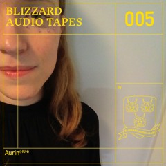 Blizzard Audio Tapes 005 : Aurin