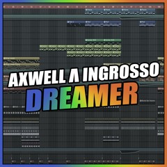 Axwell Λ Ingrosso - Dreamer (FL Studio Remake)+ FLP
