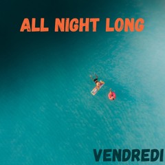 Vendredi - All Night Long ( Free Download & Free Copyright )