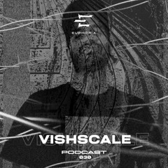 Vishscale - Euphoria Podcast 030