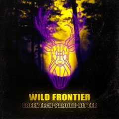 Greentech, Parode & Ritter - Wild Frontier [FREE DOWNLOAD]