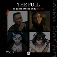 The Pull: Ep 32 | The Vampire Anime Mixtape