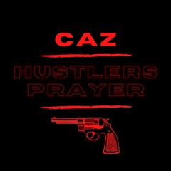 CAZ - Hustlers Prayer