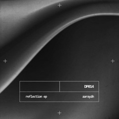 OUT NOW! Aarayáh - Reflection EP [DP014]