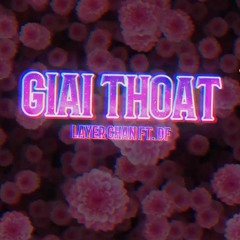 GIAI THOAT | Layer chan ft. DF