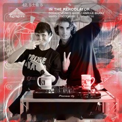 In the Percolator - Dougie Jones B2B Camille Bijou (Décembre 2023)