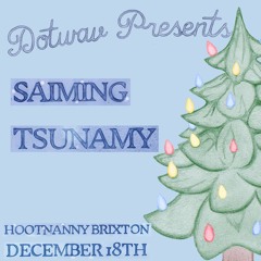 Saiming b2b Tsunamy - Dotwav Xmas Party (18.12.24)