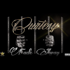 CurtesyThaGod - Fade Away