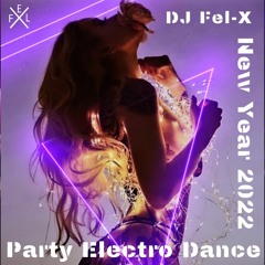 Party Electro Dance New Year 2022  - Mix DJ Fel-X