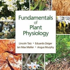 ✔️ [PDF] Download Fundamentals of Plant Physiology by  Lincoln Taiz,Eduardo Zeiger,Ian Max Møll