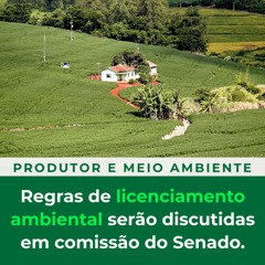 Regras de licenciamento ambiental serão discutidas em comissão do Senado.
