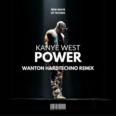 Kanye West - Power (Wanton HARDTECHNO Remix) WITHOUT VOCAL DUE TO COPYRIGHT