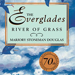 Get EPUB 💌 The Everglades: River of Grass by  Marjory Stoneman Douglas &  Michael Gr