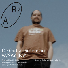 De Outra Dimensão  w/ SAY_FAY 11,05,2025 Radio AlHara راديو الحارة