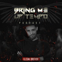 Bring Me Up Tempo Podcast 003 Illegal Brother