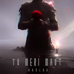 Tu Meri Maut
