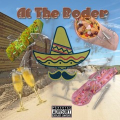 At The Boarder (Prod. Call Me G)