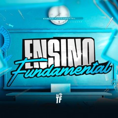 ENSINO FUNDAMENTAL 👨‍🏫 - MC Torugo & MC Jhey (DJ TF)