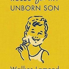 @EPUB_D0wnload Rules for My Unborn Son Written by  Walker Lamond (Author)  [*Full_Online]