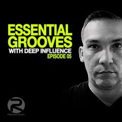 Essential Grooves With Deep Influence Episode 05