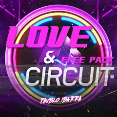 LOVE & CIRCUIT - (PAVBLO IBARRA) ''FREE DOWLOAND''