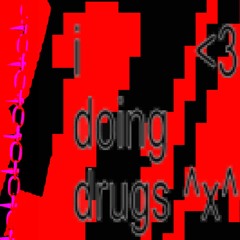 girlz and DR*GS (how scandalous!)