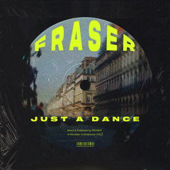 FRASER - Just A Dance
