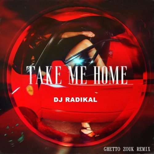 Take me home - Ghetto Zouk Remix - Dj Radikal