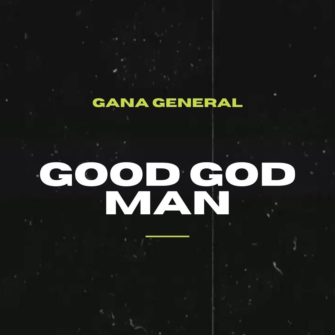 Stream Good God Man by Gana General | Listen online for free on SoundCloud
