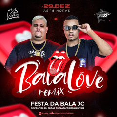 BALA LOVE-REMIX FESTA DA BALA JC part.MC VITÃO E @dj_2d_es