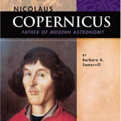 [GET] KINDLE 📜 Nicolaus Copernicus: Father of Modern Astronomy (Signature Lives: Sci