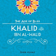 [View] EBOOK 📤 Khalid Ibn Al-Walid (The Age of Bliss) by  Omer Yilmaz PDF EBOOK EPUB