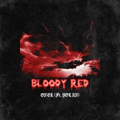 ONEL - Bloody Red Ft. SOLAN (Prod by. Lethal Needle)