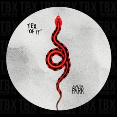 Premiere: TEX - Of It [Savia Park]