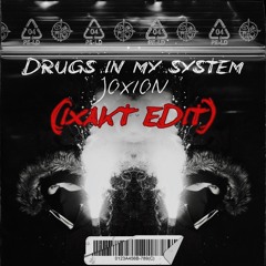 [FREE DL] DRUGS IN MY SYSTEM - JOXION (IXAKT EDIT)