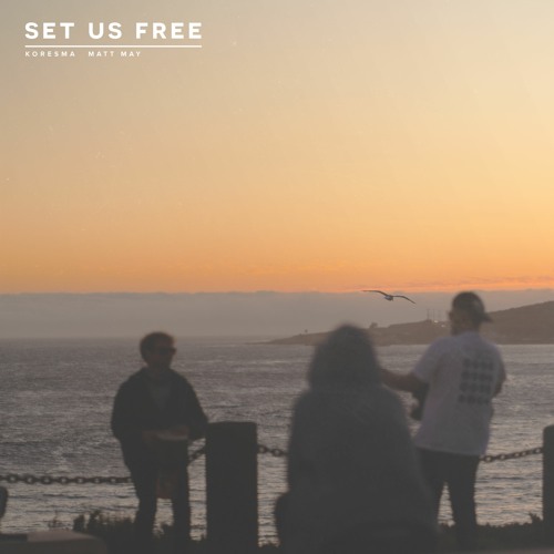 Koresma & matt may - Set Us Free