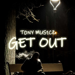 T0NY_MUS1CZ - Get Out