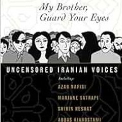 [PDF] Read My Sister, Guard Your Veil; My Brother, Guard Your Eyes: Uncensored Iranian Voices by Aza
