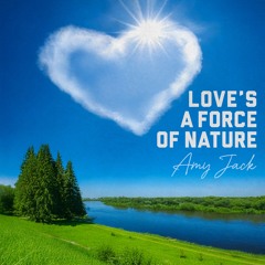 Love's a Force of Nature