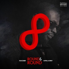 Round & Round (ft. Capella Grey)
