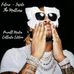 Future - Inside The Mattress (Purnell Media Solutions Collective Edition)