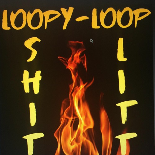 Stream Loopy Loop - Shit Litt by $B Loopy Loop