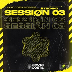 DAVID COSTA - SHOW TIME - SESSION 3 #TECHNO