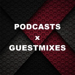 PODCASTS x GUESTMIXES