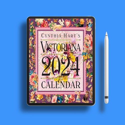 Stream Cynthia Hart's Victoriana Wall Calendar 2024 For the Modern Day