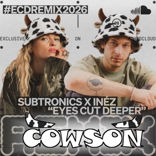 Cowson Stream Subtronics x Inéz - Eyes Cut Deeper (COWSON Remix) by COWSON ...